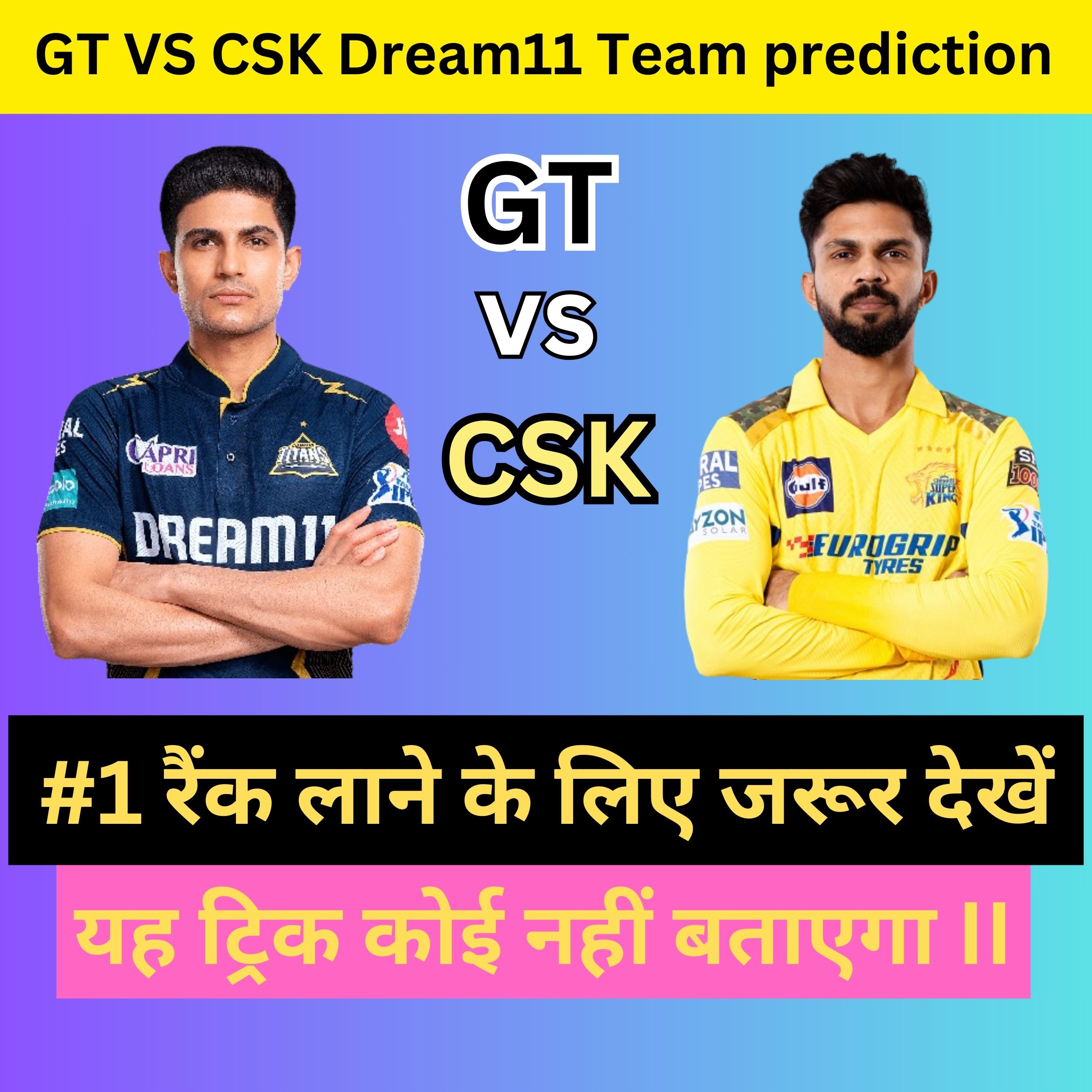 GT VS CSK Dream11 Team prediction